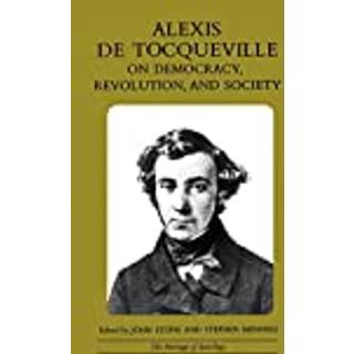 Alexis de Tocqueville on Democracy, Revolution, and Society