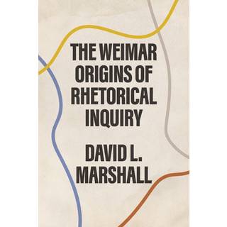 The Weimar Origins of Rhetorical Inquiry