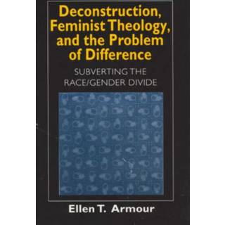 Deconstruction, Feminist Theology, and the Problem of Difference