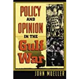 Policy and Opinion in the Gulf War (4, 1994) | John E. Mueller
