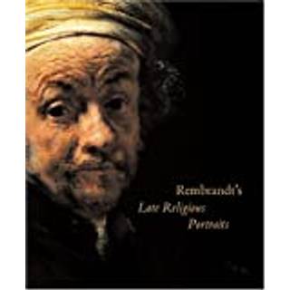 Rembrandt's Late Religious Portraits