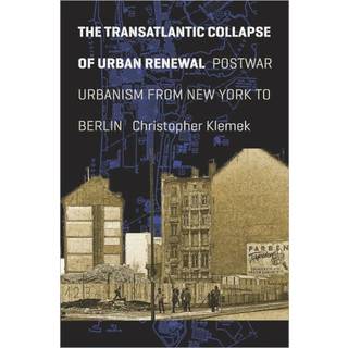The Transatlantic Collapse of Urban Renewal