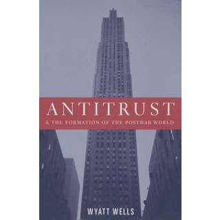 Antitrust and the Formation of the Postwar World