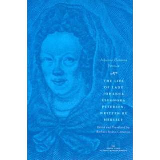 The Life of Lady Johanna Eleonora Petersen, Written by Herself