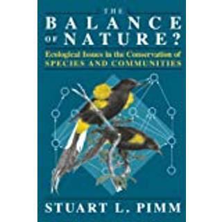 The Balance of Nature? – Ecological Issues in the Conservation of Species and Communities