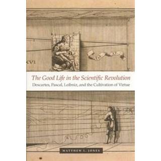The Good Life in the Scientific Revolution