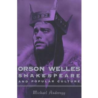 Orson Welles, Shakespeare, and Popular Culture