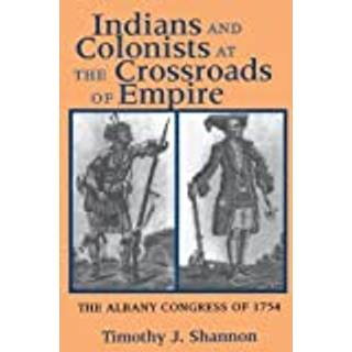 Indians and Colonists at the Crossroads of Empire