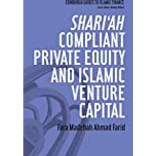 Shari'ah Compliant Private Equity and Islamic Venture Capital