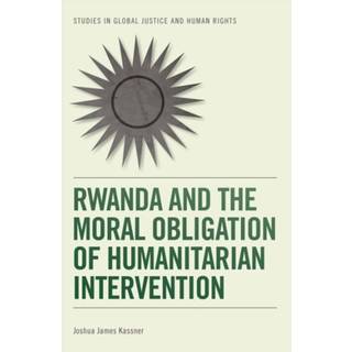 Rwanda and the Moral Obligation of Humanitarian Intervention