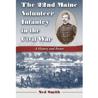 The 22nd Maine Volunteer Infantry in the Civil War