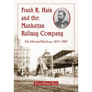 Frank K. Hain and the Manhattan Railway Company