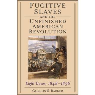Fugitive Slaves and the Unfinished American Revolution