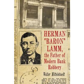 Herman "Baron" Lamm, the Father of Modern Bank Robbery
