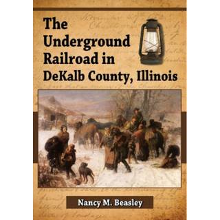 The Underground Railroad in DeKalb County, Illinois