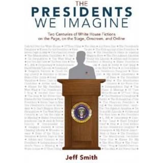 The Presidents We Imagine