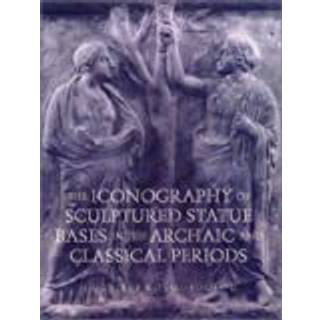 The Iconography of Sculptured Statue Bases in the Archaic and Classical Periods