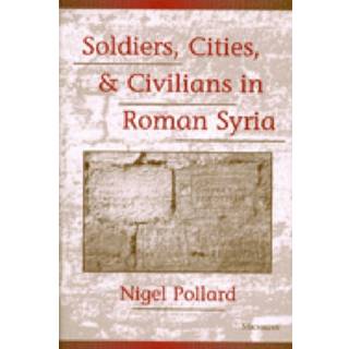 Soldiers, Cities, and Civilians in Roman Syria