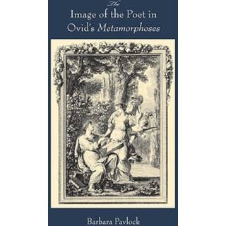 The Image of the Poet in Ovid's Metamorphoses