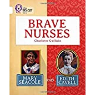 Brave Nurses: Mary Seacole and Edith Cavell