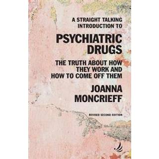 A Straight Talking Introduction to Psychiatric Drugs
