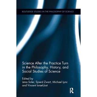 Science after the Practice Turn in the Philosophy, History, and Social Studies of Science
