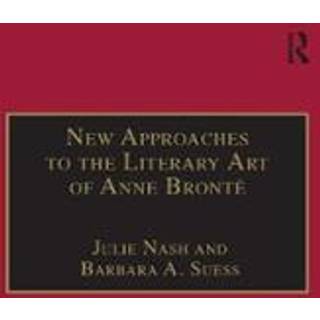 New Approaches to the Literary Art of Anne Bronte