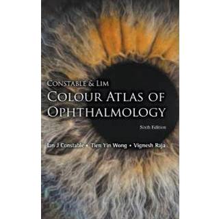 Constable & Lim Colour Atlas Of Ophthalmology (Sixth Edition)