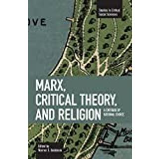 Marx, Critical Theory And Religion: A Critique Of Rational Choice