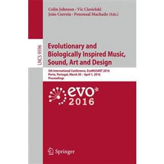 Evolutionary and Biologically Inspired Music, Sound, Art and Design