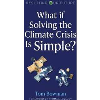 Resetting Our Future: What If Solving the Climate Crisis Is Simple?