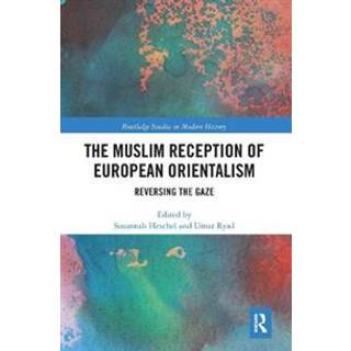 The Muslim Reception of European Orientalism