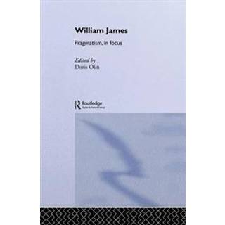 William James Pragmatism in Focus