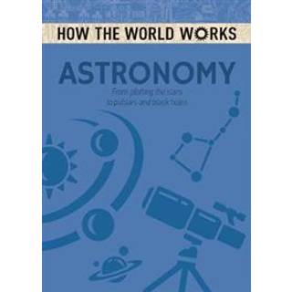 How the World Works: Astronomy