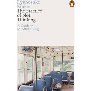 The Practice of Not Thinking