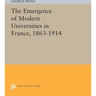The Emergence of Modern Universities In France, 1863-1914