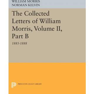 The Collected Letters of William Morris, Volume II, Part B