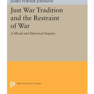 Just War Tradition and the Restraint of War