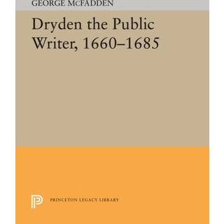 Dryden the Public Writer, 1660-1685