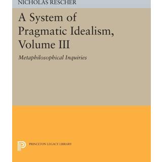 A System of Pragmatic Idealism, Volume III