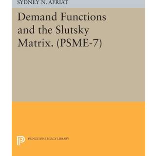 Demand Functions and the Slutsky Matrix. (PSME-7), Volume 7