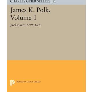 James K. Polk, Vol 1. Jacksonian