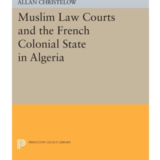 Muslim Law Courts and the French Colonial State in Algeria