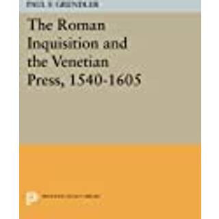 The Roman Inquisition and the Venetian Press, 1540-1605