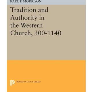 Tradition and Authority in the Western Church, 300-1140