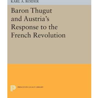 Baron Thugut and Austria's Response to the French Revolution