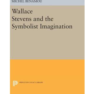 Wallace Stevens and the Symbolist Imagination