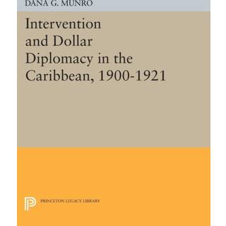 Intervention and Dollar Diplomacy in the Caribbean, 1900-1921