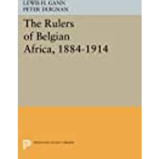 The Rulers of Belgian Africa, 1884-1914