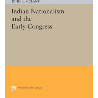 Indian Nationalism and the Early Congress